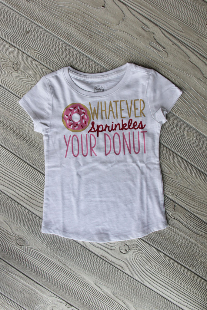 Whatever Sprinkles Your Donut Shirt Darling Custom Designs