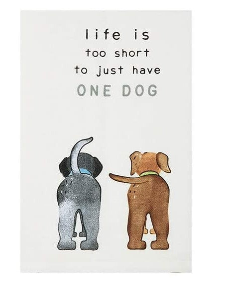 Mud Pie Dog Towel Item No 41500216L Life is too Short to just have one dog.